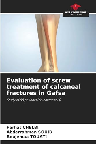 Evaluation of screw treatment of calcaneal fractures in Gafsa: Study of 58 patients (66 calcaneals)