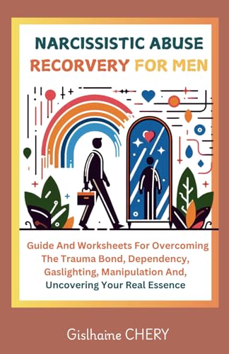 NARCISSISTIC ABUSE RECORVERY FOR MEN: A Men's Guide to Overcoming the Trauma bond, Dependency, Gaslighting, Manipulation and Reclaiming Your Self-essence. NARCISSISTIC ABUSE RECORVERY FOR MEN: A Men's Guide to Overcoming the Trauma bond, Dependency, Gaslighting, Manipulation and Reclaiming Your Self-essence. von Self-publisher