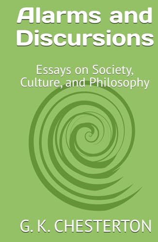 Alarms and Discursions: Essays on Society, Culture, and Philosophy Alarms and Discursions: Essays on Society, Culture, and Philosophy von Independently published