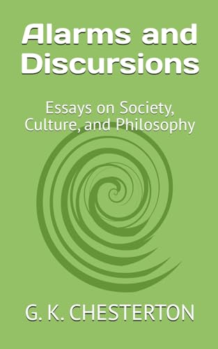 Alarms and Discursions: Essays on Society, Culture, and Philosophy Alarms and Discursions: Essays on Society, Culture, and Philosophy von Independently published