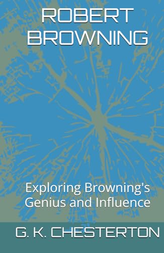 ROBERT BROWNING: Exploring Browning's Genius and Influence ROBERT BROWNING: Exploring Browning's Genius and Influence von Independently published