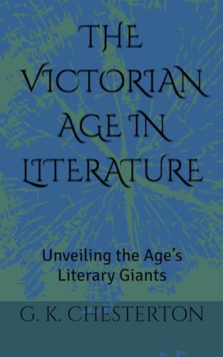 THE VICTORIAN AGE IN LITERATURE: Unveiling the Age’s Literary Giants THE VICTORIAN AGE IN LITERATURE: Unveiling the Age’s Literary Giants von Independently published
