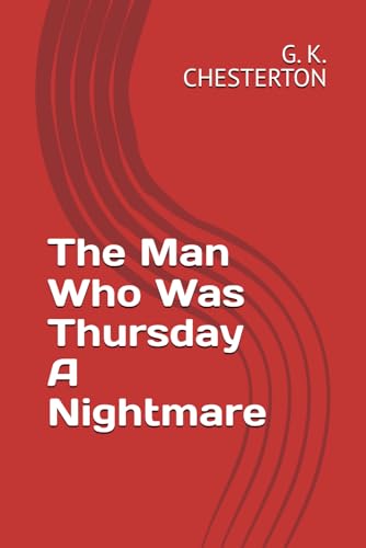 The Man Who Was Thursday A Nightmare The Man Who Was Thursday A Nightmare von Independently published