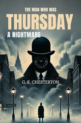 The Man Who Was Thursday: A Nightmare The Man Who Was Thursday: A Nightmare von Independently published
