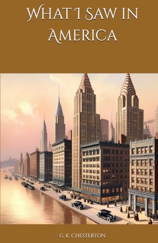 What I Saw in America: Exploring Liberty, Culture, and American Ideals Abroad (Annotated) von Independently published