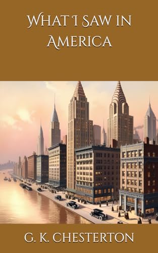 What I Saw in America: Exploring Liberty, Culture, and American Ideals Abroad (Annotated) von Independently published