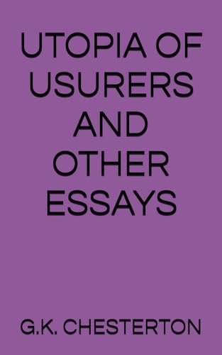 UTOPIA OF USURERS AND OTHER ESSAYS von Independently published