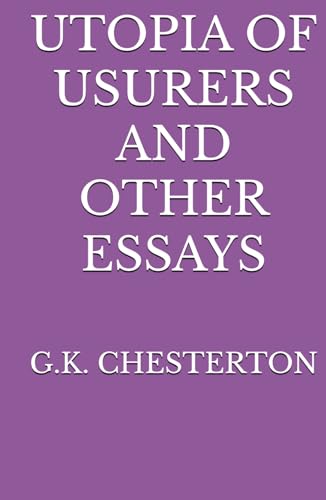 UTOPIA OF USURERS AND OTHER ESSAYS von Independently published