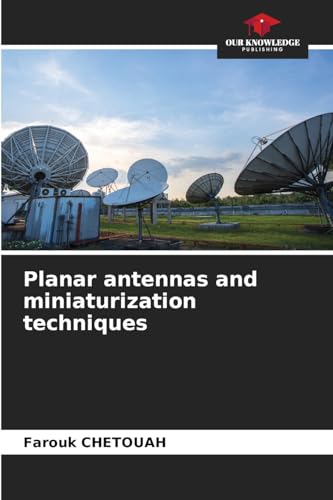 Planar antennas and miniaturization techniques: DE von Our Knowledge Publishing