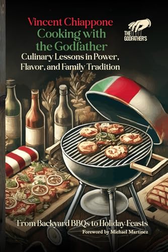 COOKING WITH THE GODFATHER:: Culinary lessons in power, flavor and family tradition von Ghostwriting Mentors