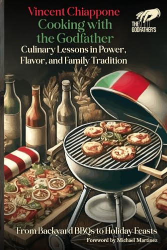 COOKING WITH THE GODFATHER:: Culinary lessons in power, flavor and family tradition von Ghostwriting Mentors