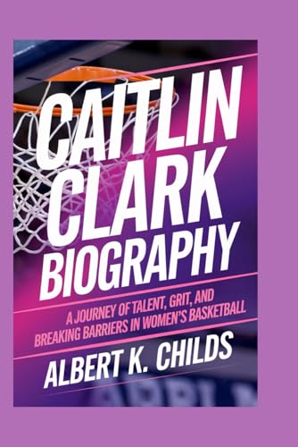 CAITLIN CLARK BIOGRAPHY: A JOURNEY OF TALENT, GRIT, AND BREAKING BARRIERS IN WOMEN’S BASKETBALL CAITLIN CLARK BIOGRAPHY: A JOURNEY OF TALENT, GRIT, AND BREAKING BARRIERS IN WOMEN’S BASKETBALL von Independently published