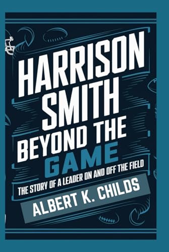 HARRISON SMITH BEYOND THE GAME: THE STORY OF A LEADER ON AND OFF THE FIELD HARRISON SMITH BEYOND THE GAME: THE STORY OF A LEADER ON AND OFF THE FIELD von Independently published