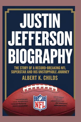 JUSTIN JEFFERSON BIOGRAPHY: THE STORY OF A RECORD-BREAKING NFL SUPERSTAR AND HIS UNSTOPPABLE JOURNEY JUSTIN JEFFERSON BIOGRAPHY: THE STORY OF A RECORD-BREAKING NFL SUPERSTAR AND HIS UNSTOPPABLE JOURNEY von Independently published