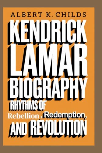 KENDRICK LAMAR BIOGRAPHY: RHYTHMS OF REBELLION, REDEMPTION, AND REVOLUTION KENDRICK LAMAR BIOGRAPHY: RHYTHMS OF REBELLION, REDEMPTION, AND REVOLUTION von Independently published
