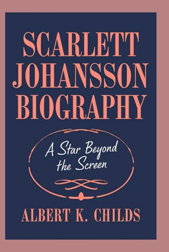 SCARLETT JOHANSSON BIOGRAPHY: A STAR BEYOND THE SCREEN SCARLETT JOHANSSON BIOGRAPHY: A STAR BEYOND THE SCREEN von Independently published