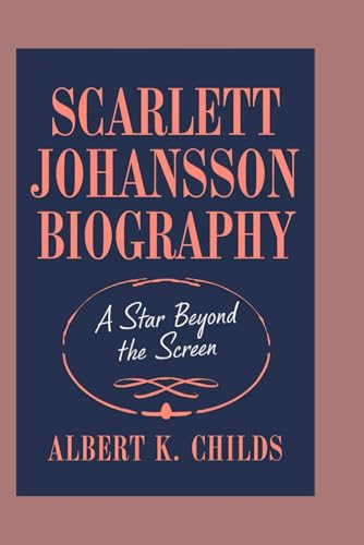 SCARLETT JOHANSSON BIOGRAPHY: A STAR BEYOND THE SCREEN SCARLETT JOHANSSON BIOGRAPHY: A STAR BEYOND THE SCREEN von Independently published