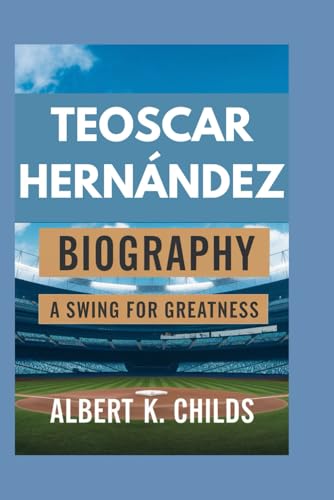 TEOSCAR HERNÁNDEZ BIOGRAPHY: A SWING FOR GREATNESS TEOSCAR HERNÁNDEZ BIOGRAPHY: A SWING FOR GREATNESS von Independently published