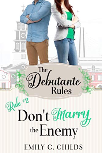 Don't Marry the Enemy: A Sweet Romance (The Debutante Rules, Band 2)