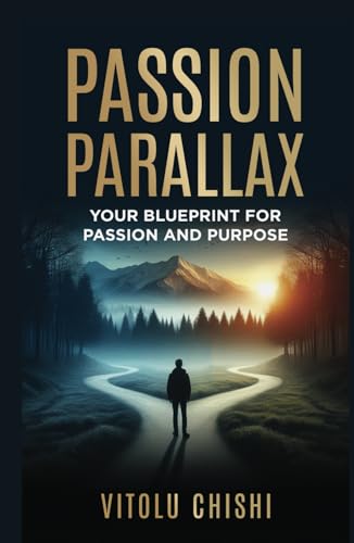 Passion Parallax: YOUR BLUEPRINT FOR PASSION AND PURPOSE Passion Parallax: YOUR BLUEPRINT FOR PASSION AND PURPOSE von PENMAN BOOKS