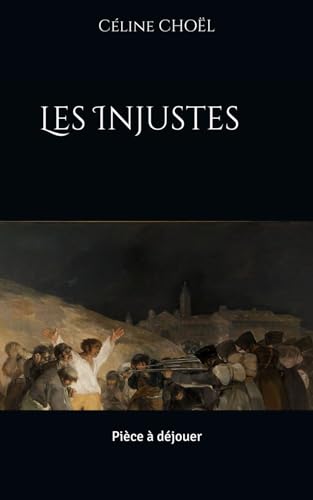 Les Injustes: Pièce à déjouer von Independently published