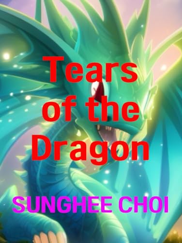 Tears of the Dragon remembered as the hero of the village,: Tears of the Dragon village became a peaceful and happy place once again von Independently published