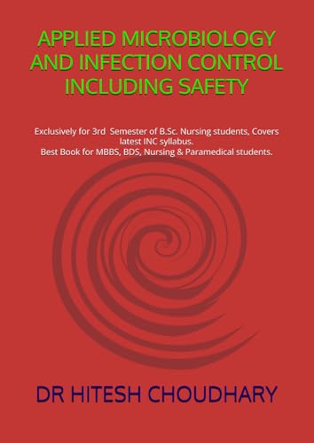 APPLIED MICROBIOLOGY AND INFECTION CONTROL INCLUDING SAFETY von DR HITESH CHOUDHARY