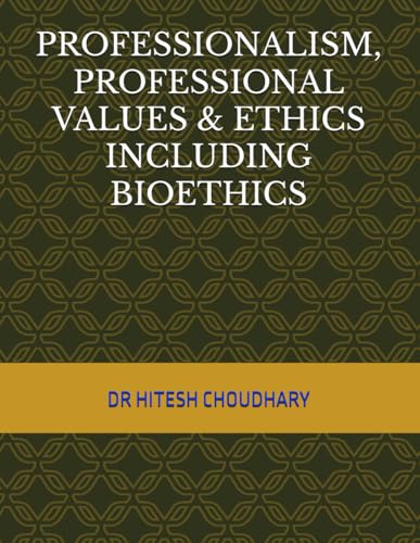 PROFESSIONALISM, PROFESSIONAL VALUES & ETHICS INCLUDING BIOETHICS von AUM