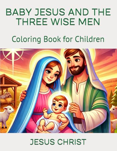 BABY JESUS AND THE THREE WISE MEN: Coloring Book for Children