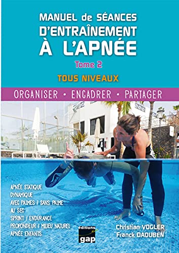MANUEL DE SÉANCES D'ENTRAINEMENT A L'APNÉE TOME 2 MANUEL DE SÉANCES D'ENTRAINEMENT A L'APNÉE TOME 2 von GAP EDITIONS