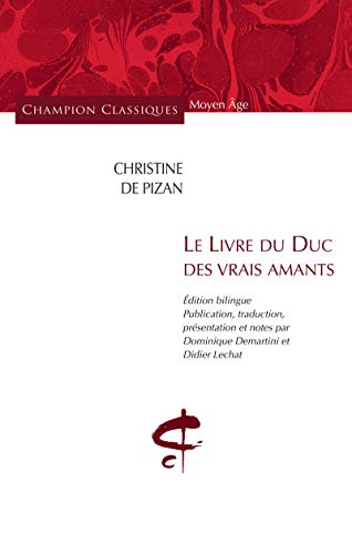 Le Livre du Duc des vrais amants.: Edition bilingue français-ancien français