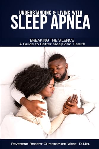 UNDERSTANDING & LIVING WITH SLEEP APNEA: BREAKING THE SILENCE A Guide to Better Sleep and Health von Independently published