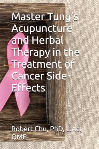 Master Tung’s Acupuncture and Herbal therapy in the Treatment of Cancer Side Effects von Independently published