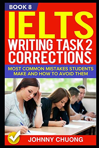 Ielts Writing Task 2 Corrections: Most Common Mistakes Students Make And How To Avoid Them (Book 8) von Independently Published