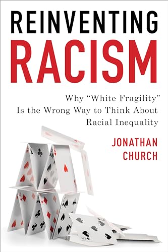Reinventing Racism: Why “White Fragility” Is the Wrong Way to Think About Racial Inequality von Rowman & Littlefield Publishers