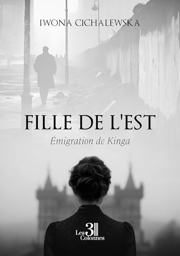 Fille de l'Est: Émigration de Kinga von Les trois colonnes
