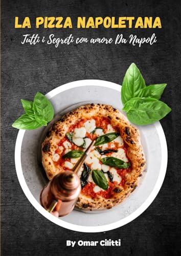 LA PIZZA NAPOLETANA: Tutti i Segreti con amore Da Napoli