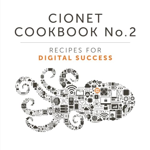CIONET Cookbook No. 2: Recipes for Digital Success CIONET Cookbook No. 2: Recipes for Digital Success von Leaders Press