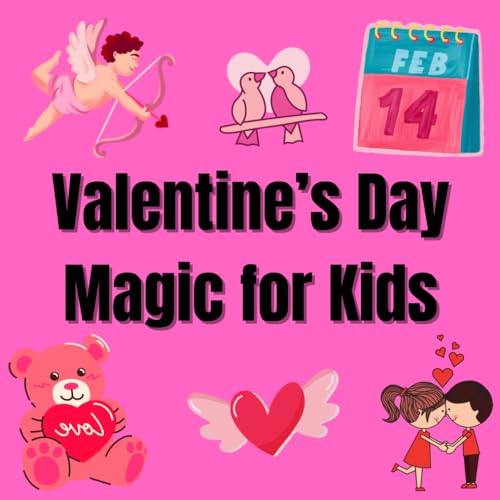 Valentine’s Day Magic for Kids: loves for kids A Valentine's Day Gift For Boys von Independently published