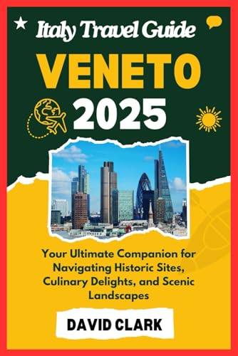 ITALY TRAVEL GUIDE VENETO 2025: Your Ultimate Companion for Navigating Historic Sites, Culinary Delights, and Scenic Landscapes ITALY TRAVEL GUIDE VENETO 2025: Your Ultimate Companion for Navigating Historic Sites, Culinary Delights, and Scenic Landscapes von Independently published