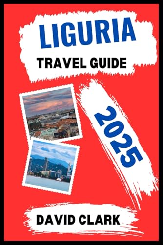 LIGURIA TRAVEL GUIDE 2025: Navigate Stunning Landscapes, Historic Sites, and the Best Local Experiences LIGURIA TRAVEL GUIDE 2025: Navigate Stunning Landscapes, Historic Sites, and the Best Local Experiences von Independently published