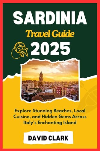SARDINIA TRAVEL GUIDE 2025: Explore Stunning Beaches, Local Cuisine, and Hidden Gems Across Italy's Enchanting Island SARDINIA TRAVEL GUIDE 2025: Explore Stunning Beaches, Local Cuisine, and Hidden Gems Across Italy's Enchanting Island von Independently published