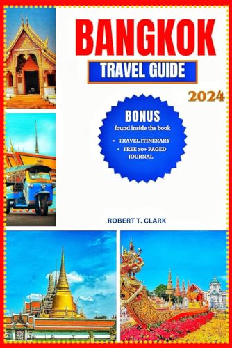 Bangkok Travel Guide 2024: The Complete Guide to Discover Bangkok Top Tourist Destinations, Hidden Gems, Culture and Customs with Itinerary, Travel Advice, Local Tips, Journal and other Bonuses. von Independently published