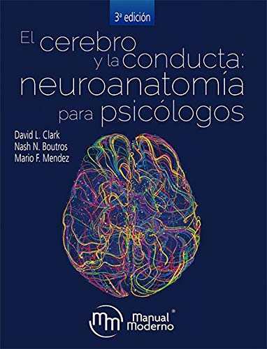 El Cerebro y la Coducta : Neuroanatomía para Psicológos