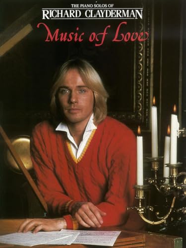 RICHARD CLAYDERMAN MUSIC OF LOVE (Piano Solo) von Hal Leonard Publishing Corporation