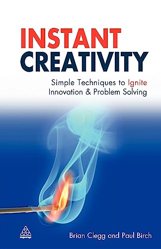 Instant Creativity: Simple Techniques to Ignite Innovation and Problem Solving von Kogan Page