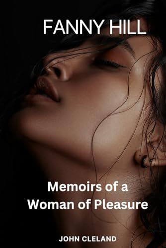 FANNY HILL: Memoirs of a Woman of Pleasure FANNY HILL: Memoirs of a Woman of Pleasure von Independently published