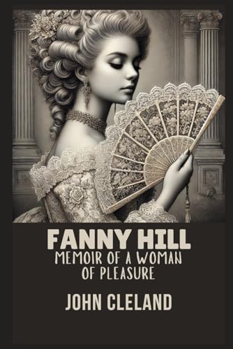 FANNY HILL: Memoirs of a Woman of Pleasure FANNY HILL: Memoirs of a Woman of Pleasure von Independently published