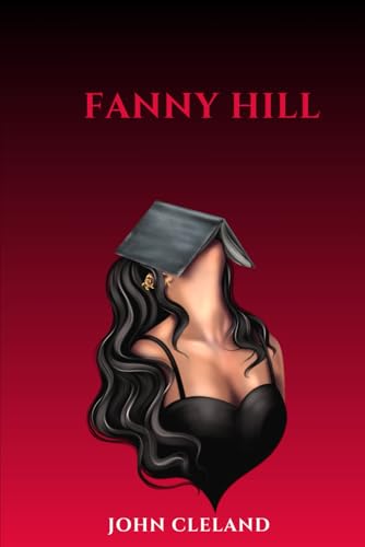 FANNY HILL: Memoirs of a Woman of Pleasure FANNY HILL: Memoirs of a Woman of Pleasure von Independently published