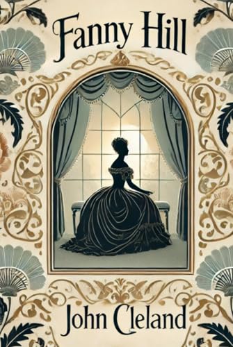 FANNY HILL: Memoirs of a Woman of Pleasure FANNY HILL: Memoirs of a Woman of Pleasure von Independently published